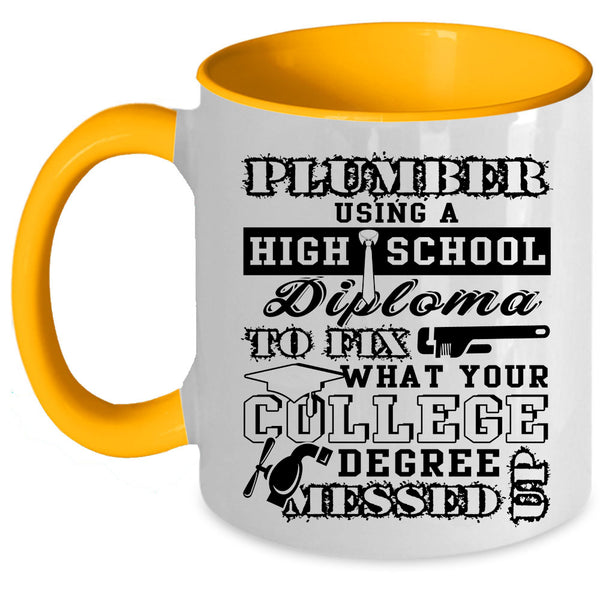 College Degree Coffee Mug, Plumber Using A High School Diploma Accent Mug