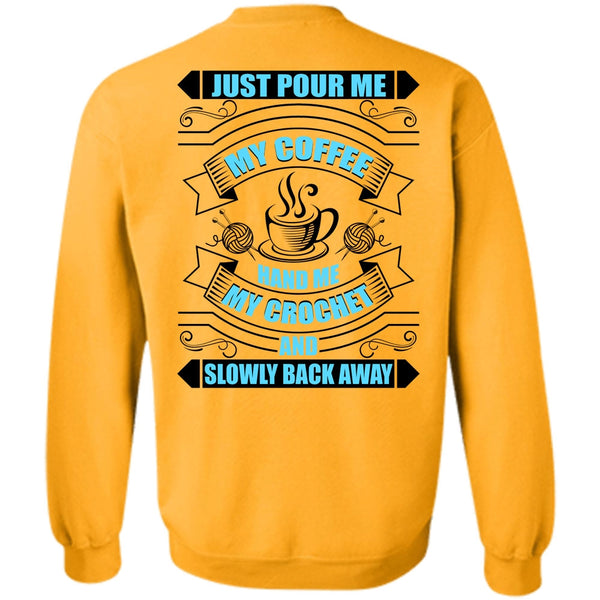 I Love Coffee T Shirt, Just Pour Me My Coffee Sweatshirt