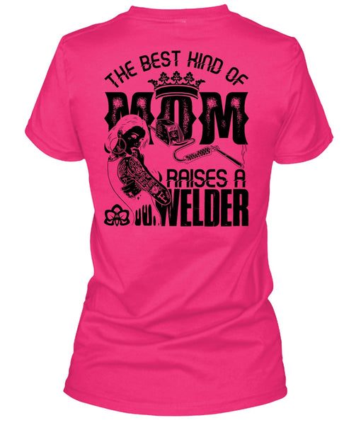 The Best Kind Of Mom T Shirt, I Love Welding T Shirt