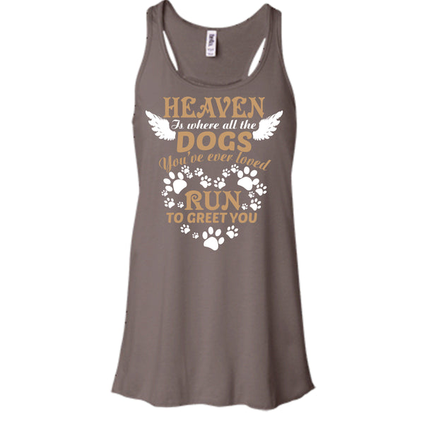 Heaven Is Where All The Dogs T Shirt, Run To Greet You T Shirt, Cool T Shirt