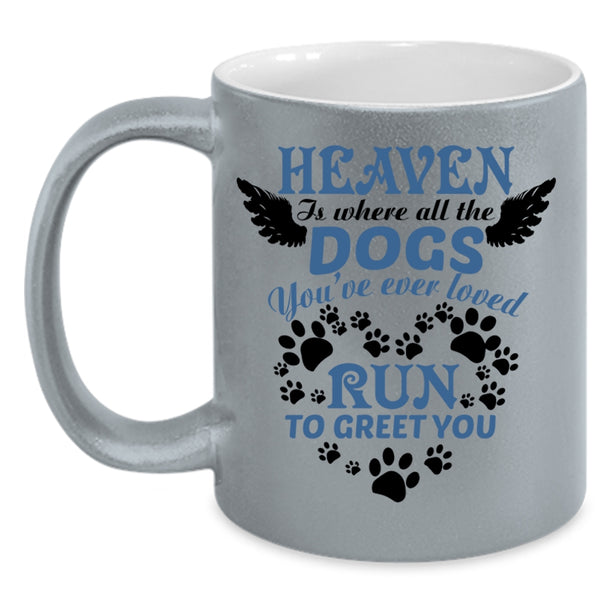 Cute Dogs Coffee Mug, Heaven Is Where All The Dogs Accent Mug