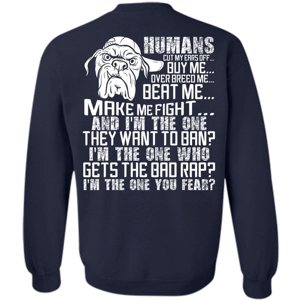 I'm The One You Fear T Shirt, I Love Pit Bull Sweatshirt