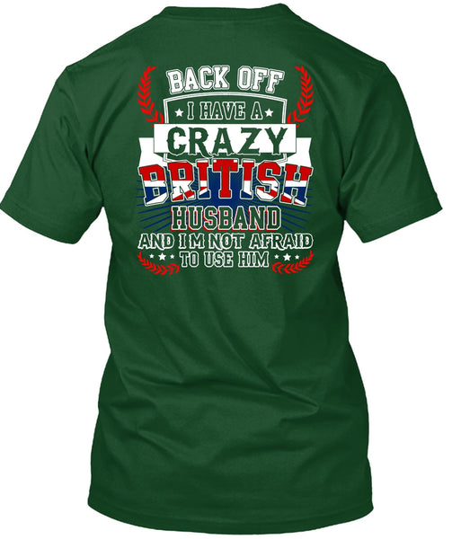 I Have A Crazy British Husband T Shirt, Being A Husband T Shirt