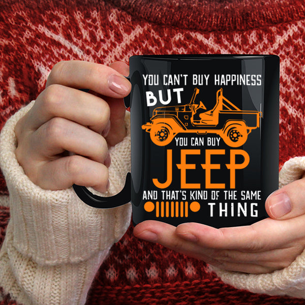 You Can't Buy Happiness Coffee Mug, You Can Buy Jeep Coffee Cup