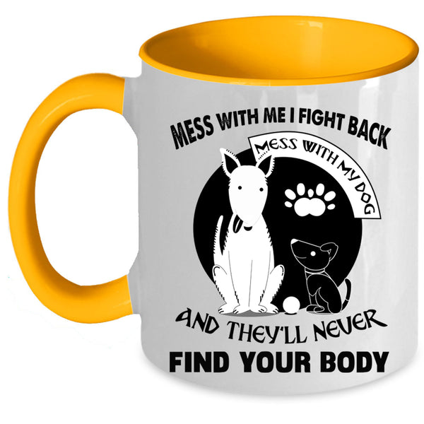 I Love My Dogs Coffee Mug, Don't Mess With My Dog Accent Mug
