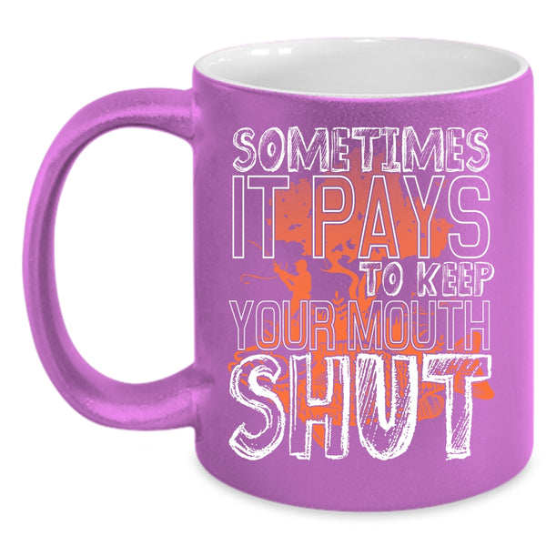 Sometimes It Pays To Keep Your Mouth Coffee Mug, Funny Fishing Coffee Cup
