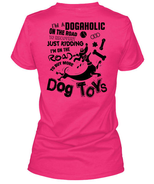 I'm On The Road To Buy More Dog Toys T Shirt, I Love My Dog T Shirt