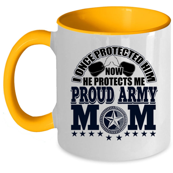I Once Protected Him Coffee Mug, Proud Army Mom Accent Mug