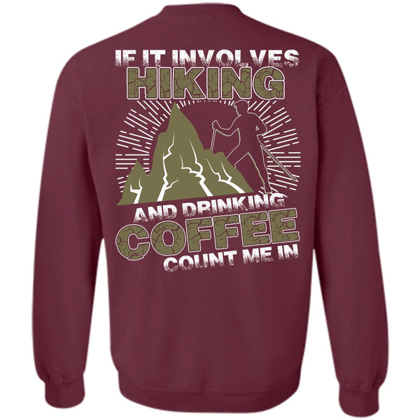 Drinking Coffee Count Me In T Shirt, I Love Hiking Sweatshirt