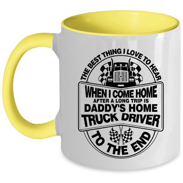 Gift For Daddy Coffee Mug, Daddy's Home Truck Driver Accent Mug