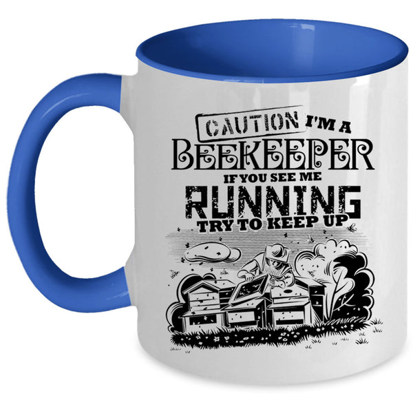 If You See Me Running Try To Keep Up Coffee Mug, I'm A Beekeeper Accent Mug