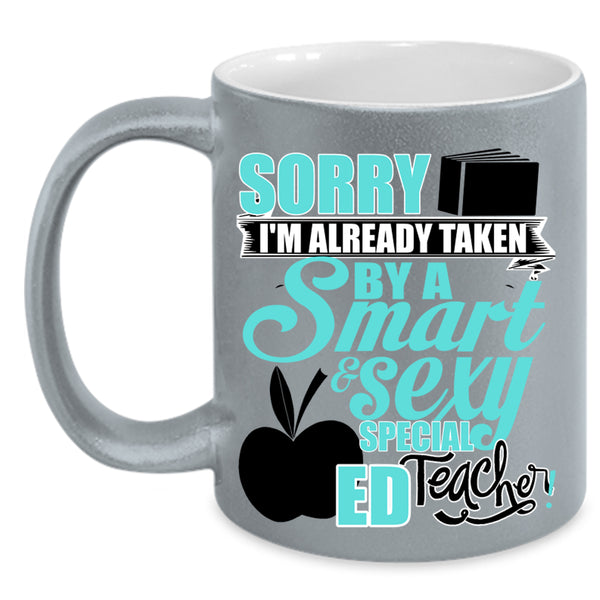 Smart Teacher Coffee Mug, I'm Already Taken By A Special ED Teacher Accent Mug