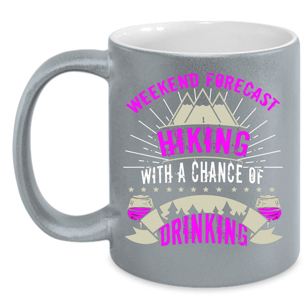 Weekend Forecast Hiking Coffee Mug, With A Chance Of Drinking Coffee Cup