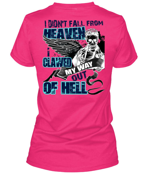 I Didn't Fall From Heaven T Shirt, I Clawed My Way Out Of Hell T Shirt, Cool Shirt (Ladies LS Heather V-Neck)