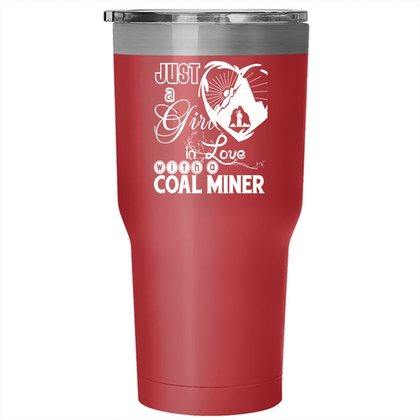 Just A Girl In Love With A Coal Miner Tumbler 30 oz Stainless Steel, Pretty Girls Travel Mug