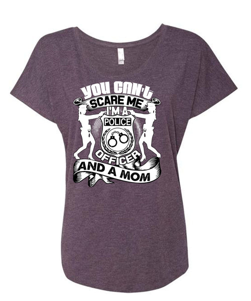 I'm A Police Officer T Shirt, You Can't Scare Me T Shirt, Cool Shirt (Ladies' Triblend Dolman Sleeve)