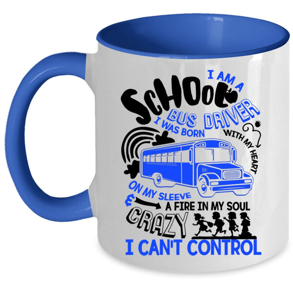 I Was Born With My Heart Coffee Mug, I Am A School Bus Driver Accent Mug