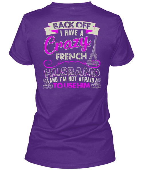 I Have A Crazy French Husband T Shirt, Being A Husband T Shirt