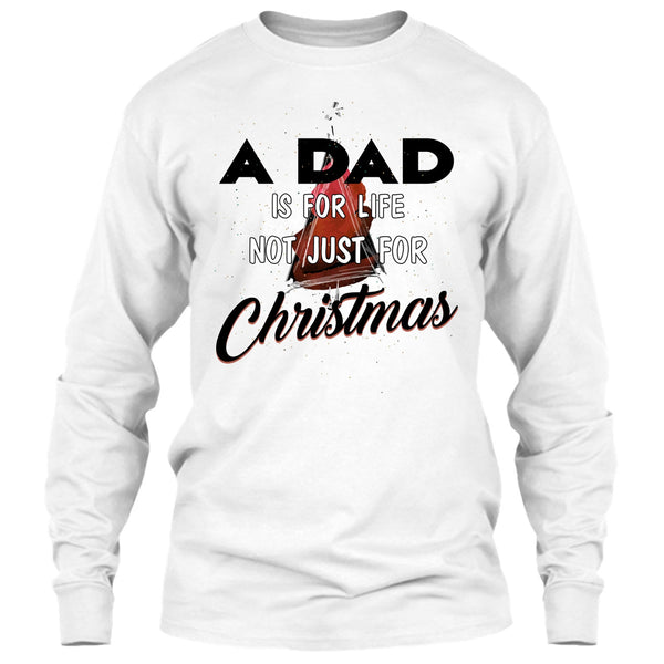 A Dad Is For Life Not For Christmas T Shirt, Merry Christmas Gift T Shirt
