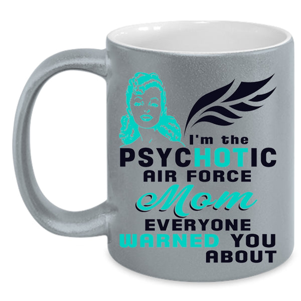 Cool Mom Coffee Mug, I'm The Psychotic Air Force Mom Accent Mug