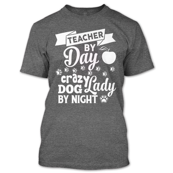 Teacher By Day T Shirt, Crazy Dog By Night T Shirt