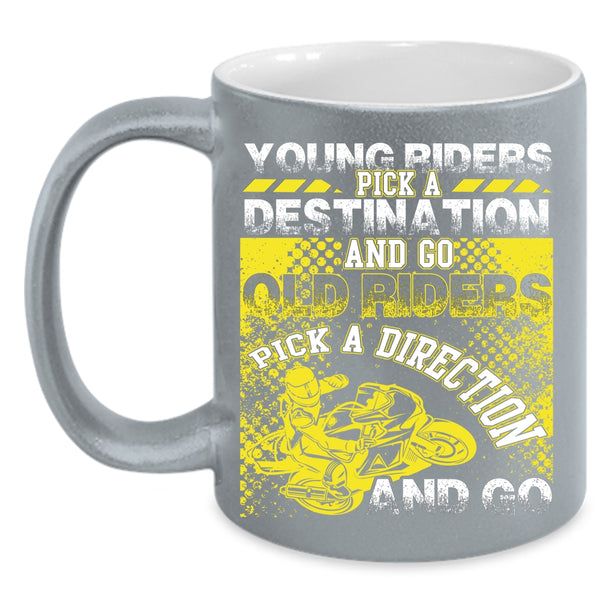 Young Riders Coffee Mug, Old Riders Pick A Direction And Go Coffee Cup