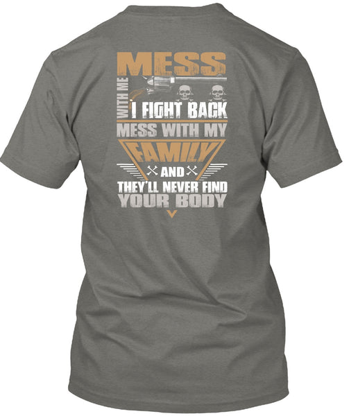 I Fight Back Mess With My Family T Shirt, Being A Papa T Shirt