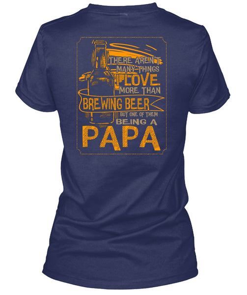 Being A Papa T Shirt, I Love More Than Brewing Beer T Shirt