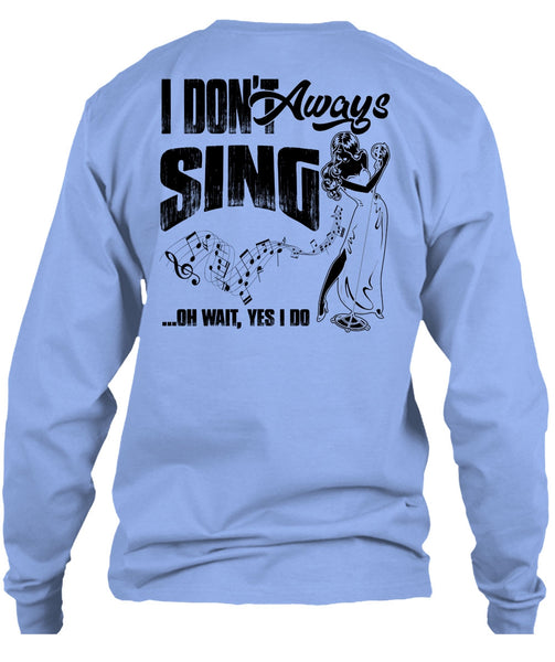 I Don't Always Sing T Shirt, I Love Musician T Shirt