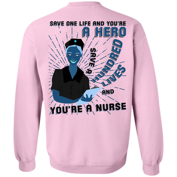 Being A Nurse T Shirt, Save A Hundred Lives Sweatshirt