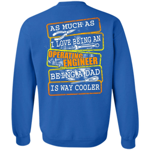 Being A Dad T Shirt, I Love Engineer Sweatshirt