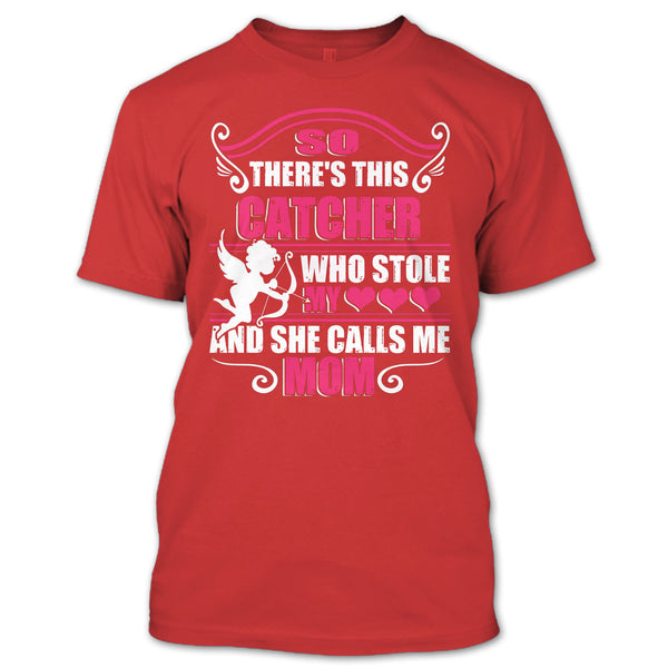 There’s This Catcher T Shirt, She Calls Me Mom T Shirt