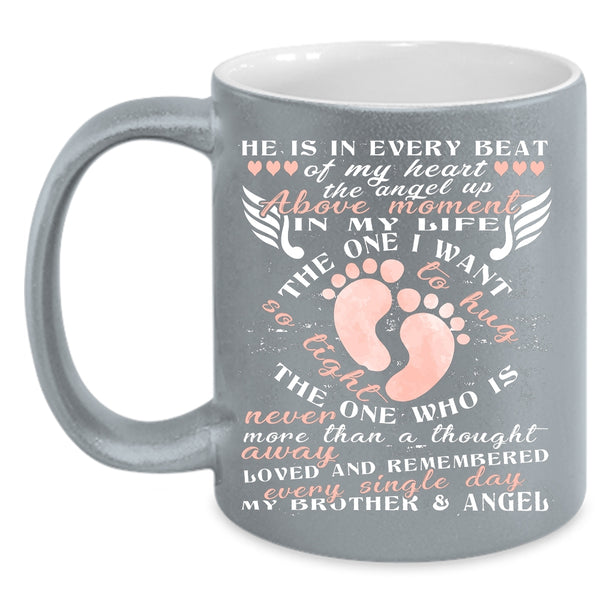 He Is In Every Beat Of My Heart Coffee Mug, My Brother And Angel Coffee Cup