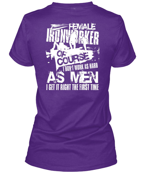 Female Ironworker T Shirt, I Don't Work As Hard T Shirt