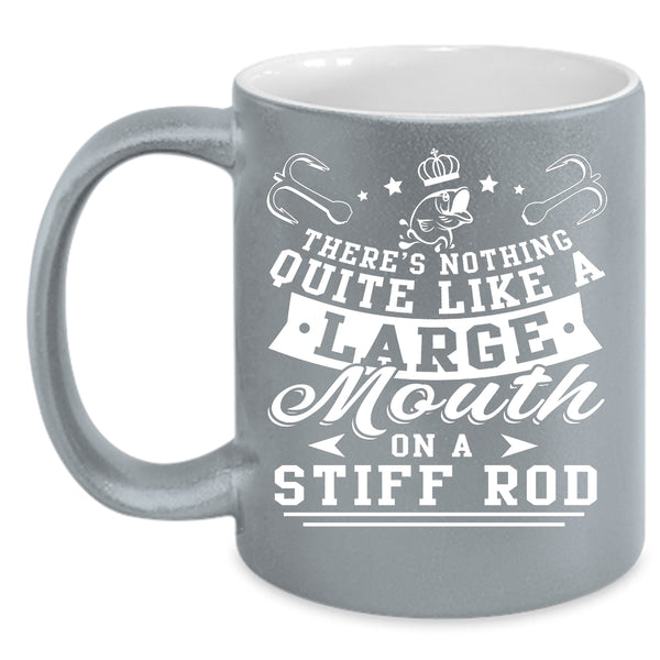 Like A large Mouth On A Stiff Rod Coffee Mug, Funny Fishing Coffee Cup