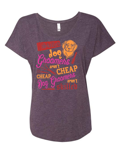 Skilled Dog Groomers Aren't Cheap T Shirt, Being A Groomer T Shirt, Cool Shirt (Ladies' Triblend Dolman Sleeve)