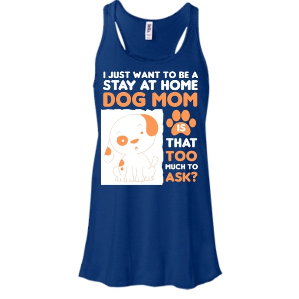 I Just Want To Be A Stay At Home Shirt, Dog Mom Shirt