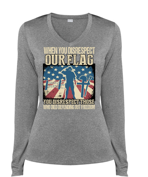When You Disrespect Our Flag T Shirt, Being A Veteran T Shirt, Cool Shirt (Ladies LS Heather V-Neck)
