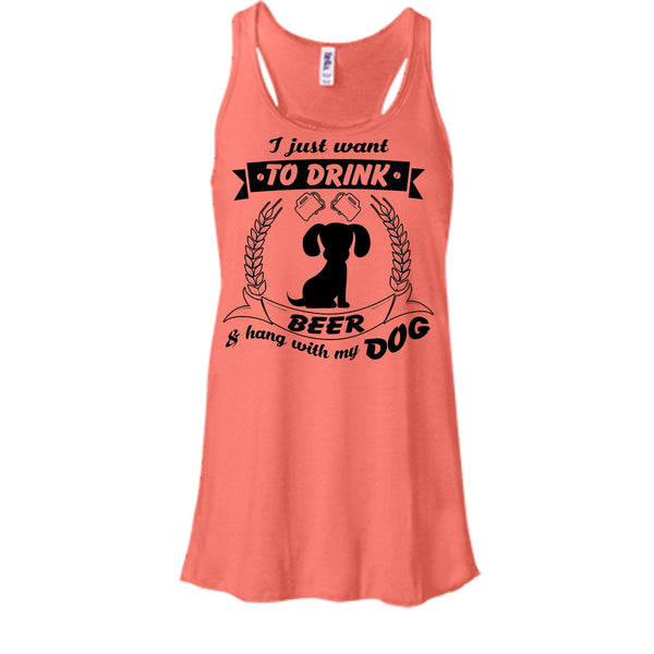 I Just Want To Drink Beer & Hang With My Dog Shirt, Cool Dog Shirt