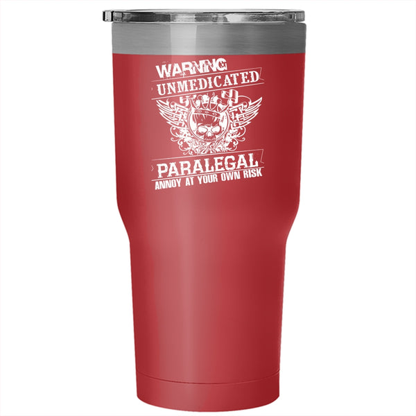 Unmedicated Paralegal Annoy At Your Own Risk Tumbler 30 oz Stainless Steel, Cool Travel Mug