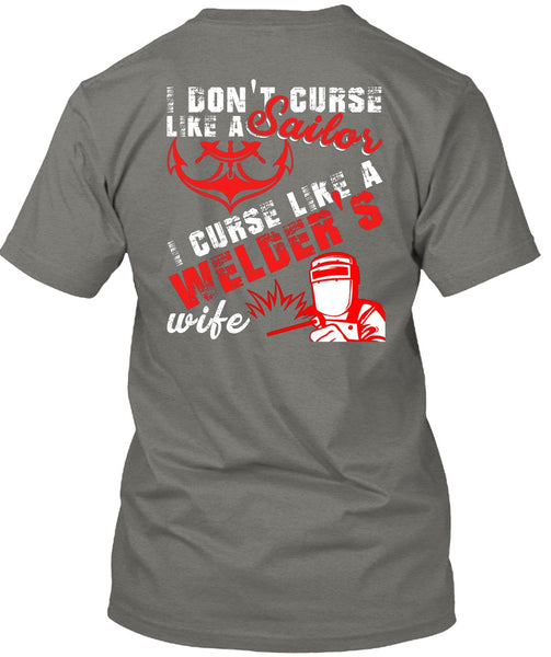 I Don't Like Curse Like A Sailor T Shirt, Like A Welder's Wife T Shirt