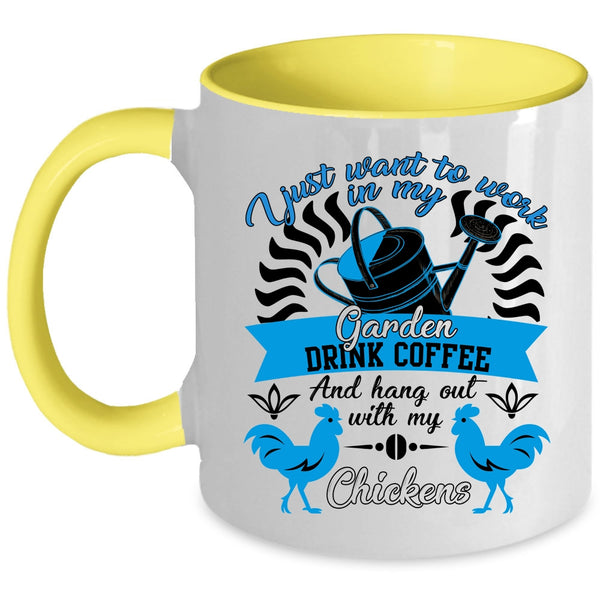Drink Coffee And My Chickens Coffee Mug, I Just Want To Work In My Garden Accent Mug