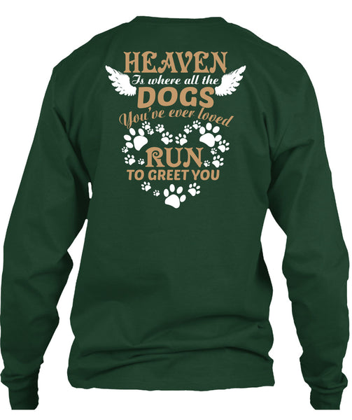 Heaven Is Where All The Dogs T Shirt, You're Ever Loved Run To Greet You T Shirt