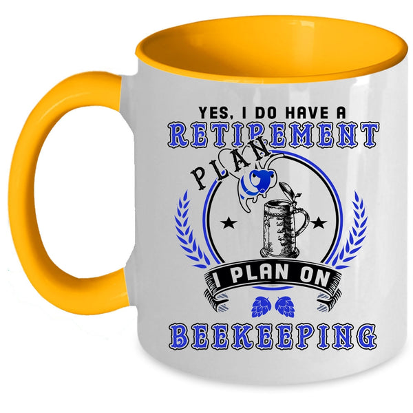 I Plan On Beekeepping Coffee Mug, I Do Have A Retirement Plan Accent Mug
