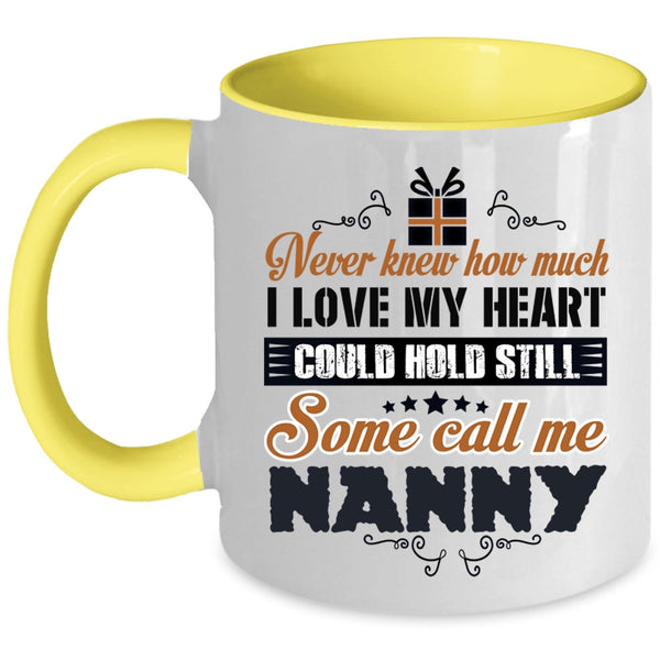 Some Call Me Nanny Coffee Mug, I Love My Heart Accent Mug