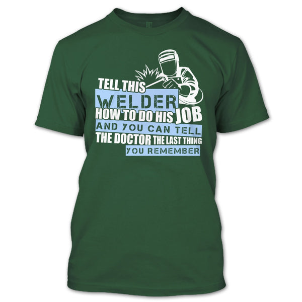 Tell This Welder How To Do His Job T Shirt, Coolest Welder T Shirt