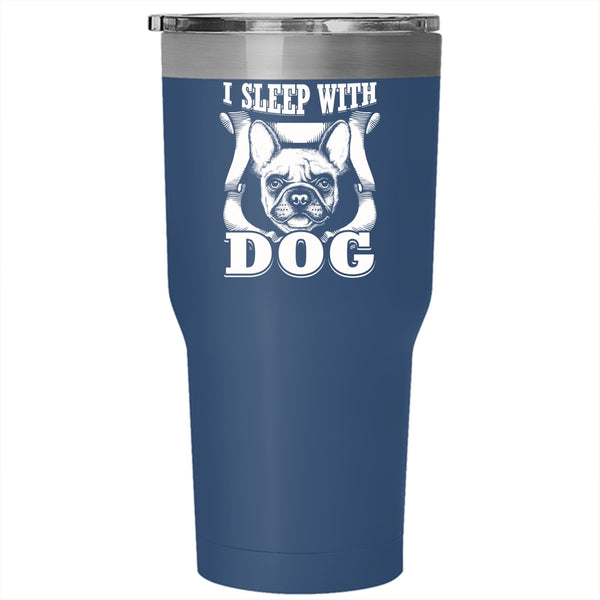 I Sleep With Dog Tumbler 30 oz Stainless Steel, Cute Gift For Dog Owner Travel Mug
