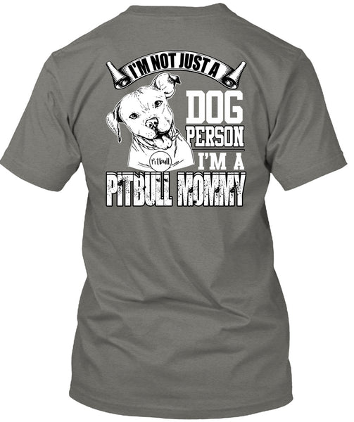 I'm Not Just A Dog Person T Shirt, I'm A Pit Bull Mommy T Shirt