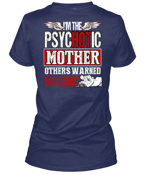 I'm The Psychotic Mother T Shirt, Being A Mom T Shirt