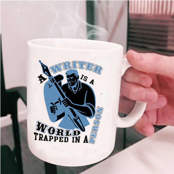 Cool Writer Coffee Mug, A Writer Is A World Trapped In A Person Cup